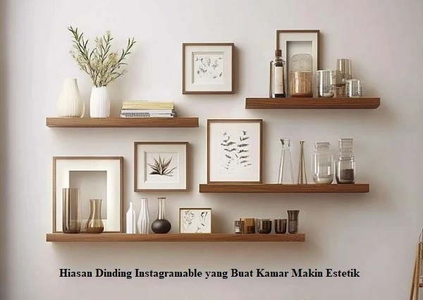 Hiasan Dinding Instagramable yang Buat Kamar Makin Estetik